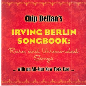 Chip Deffaa's Irving Berlin Songbook: Rare and Unrecorded Songs