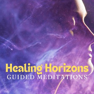 Healing Horizons: Guided Meditations