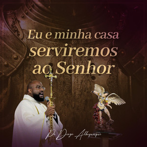 Eu e Minha Casa Serviremos ao Senhor (Ao Vivo)