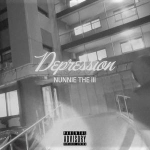 Depression (feat. Nunnie Da III) [Explicit]