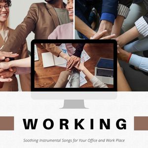 Working: Soothing Instrumental Songs for Your Office and Work Place