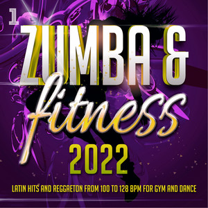 Zumba & Fitness 2022 - Latin Hits and Reggaeton from 100 to 128 BPM for Gym and Dance (Explicit)