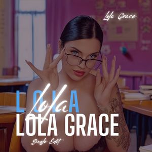 Lola Lola Lola Grace (Single Edit)