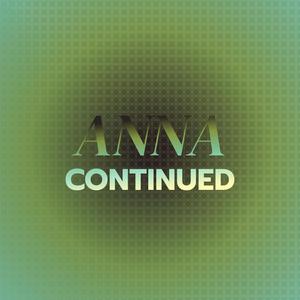 Anna Continued