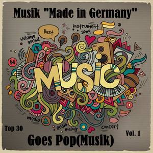 Top 30: Musik "Made In Germany" Goes Pop(Musik), Vol. 1