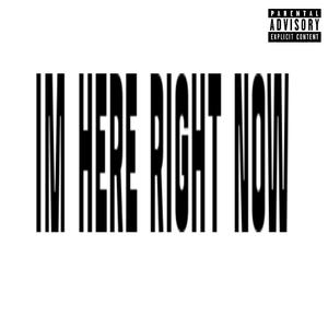 Im Here Right Now (feat. benjii570) (Explicit)