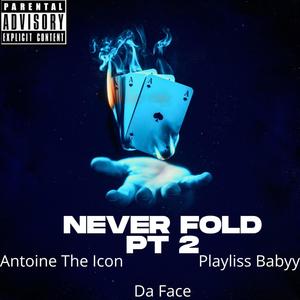 Never Fold Pt. 2 (feat. Da Face & Playliss Babyy) [Explicit]