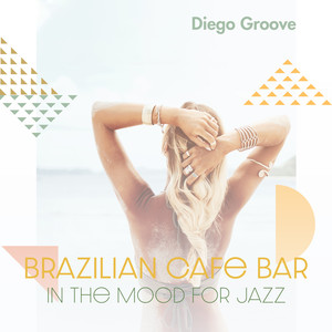 Brazilian Cafe Bar: In the Mood for Jazz