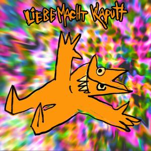 Liebe Macht Kaputt