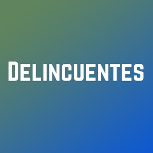 Delincuentes (Explicit)