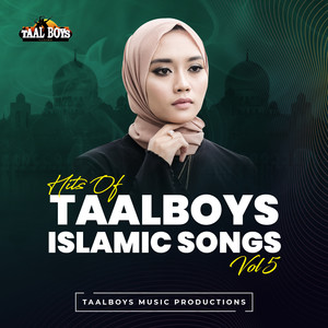 Hits Of Taalboys Islamic Songs, Vol. 5