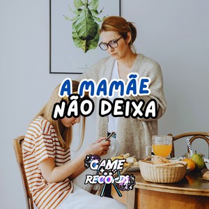 A Mamãe Não Deixa (Explicit)