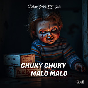 CHUKY CHUKY MALO MALO (Explicit)