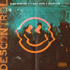 Descontrol (feat. Pulido boss & Dieciseven) (Explicit)