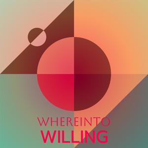 Whereinto Willing