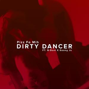 Dirty Dancer(feat. B-Dust & Goony Ju) (Explicit)