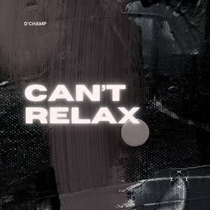 Can't Relax (Explicit)