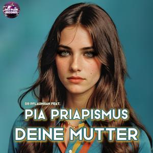 Deine Mutter (feat. Pia Piaprismus)