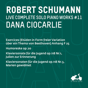 R. Schumann: Complete Solo Piano Works, Vol. 11 - Exercices Anhang, F 25, Humoreske, Op. 20, Klaviersonate für die Jugend, Op. 118 Nr. 1, Julien zur Erinnerung & Klaviersonaten für die Jugend, Op. 118 Nr. 3, Marien gewidmet (Live)