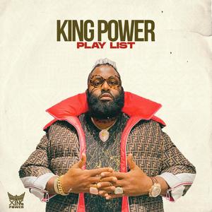 KING POWER PLAY LIST