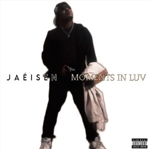 Jaéisen Moments in Luv (Explicit)