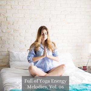 Full of Yoga Energy Melodies, Vol. 06