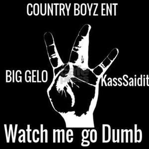 Watch Me Go Dumb (feat. Big Gelo & KassSaidit) [Explicit]