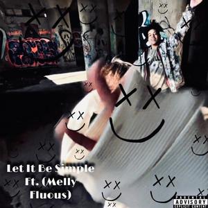 let it be simple (feat. Melly Fluous) [Explicit]