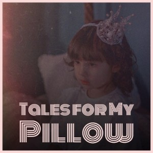 Tales for My Pillow