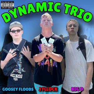 Dynamic Trio (feat. Goosey Floods ZFFZ & Big D) [Explicit]