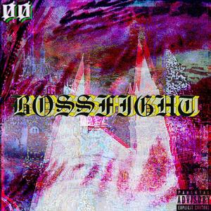 BOSSFIGHT (Explicit)