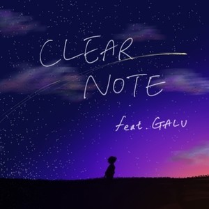 CLEAR NOTE (feat. GALU)