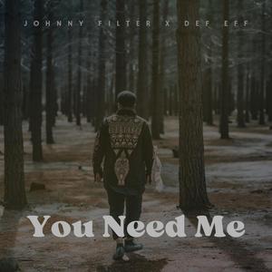 You Need Me (Explicit)