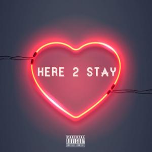 Here 2 Stay (Explicit)