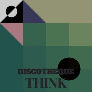 Discotheque Think