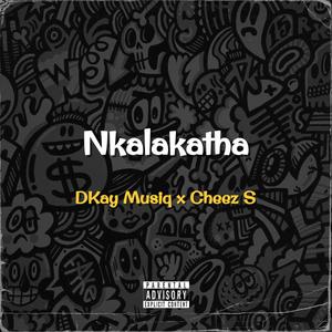 Nkalakatha (feat. Cheez S)