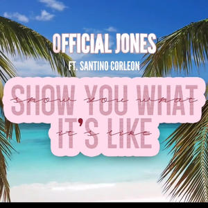 Show you what it's like (feat. Santino Corleon)