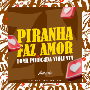 Piranha Faz Amor Vs Toma Pirocada Violenta (Explicit)