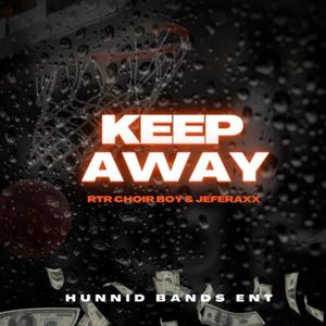 Keep away (feat. Jefe raxx) [Explicit]