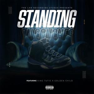 Standing on Couches (feat. King Tutie & Golden Child) [Explicit]