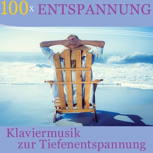 100 x Entspannung - Klaviermusik zur Tiefenentspannung (Anti Stress und Meditationsmusik - Entspannen und Einschlafen)