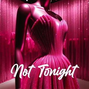 Not Tonight