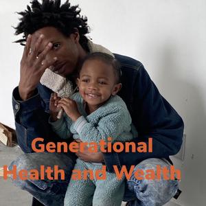 Generational Health and Wealth (Explicit)