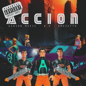 ACCION (feat. B.O & Emezetta) [Explicit]