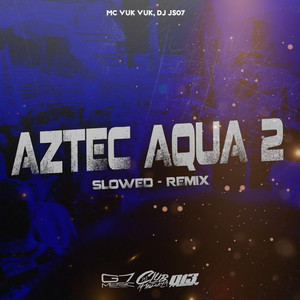 Aztec Aqua 2 (Slowed Remix) [Explicit]