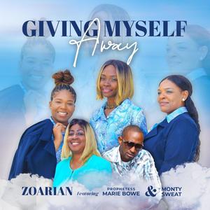 Giving Myself Away (feat. Zoarian & Prophetess Marie Bowe)