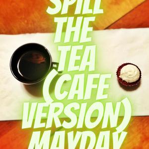 Spill the Tea(Cafe V1) (Explicit)