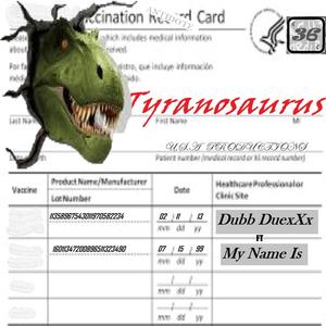 Tyranosaurus (feat. My Name Is) [Explicit]