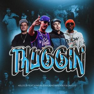 Thuggin (feat. King Budah, King Madoxx & Dayo G) (Explicit)
