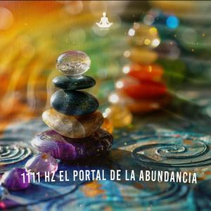 1111 Hz El Portal de la Abundancia